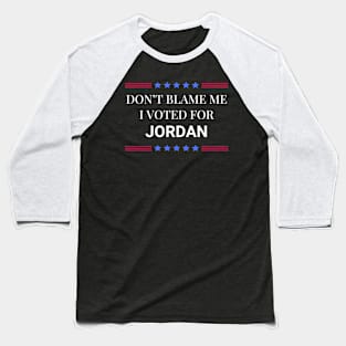 Don't Blame Me I Voted For Jordan Baseball T-Shirt